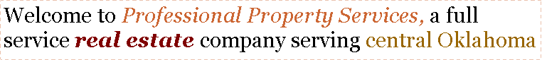 Text Box: Welcome to Professional Property Services, a full service real estate company serving central Oklahoma